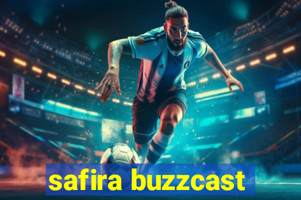 safira buzzcast